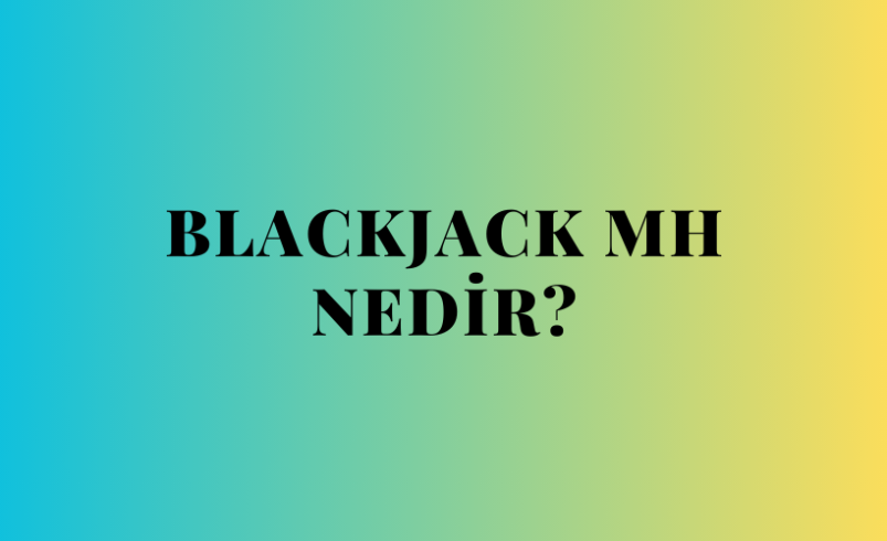 Blackjack MH Nedir?