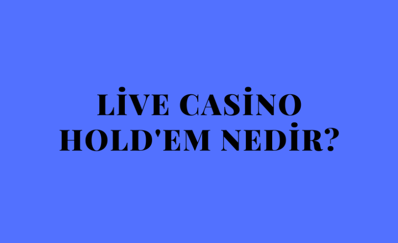 Live Casino Hold’em Nedir?